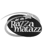OH! OH! RAZZA MATAZZ