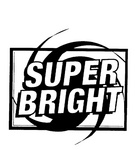 SUPER BRIGHT