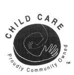 CHILD CARE PROUDLY COMMUNITY OWNED C