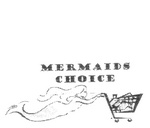 MERMAIDS CHOICE