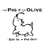 THE PIG & THE OLIVE  EAT IN OR PIG OUT