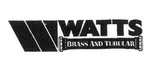 W WATTS BRASS AND TUBULAR