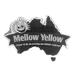 MELLOW YELLOW PROUD TO BE AN AUSTRALIAN OWNED COMPANY