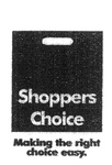 SHOPPERS CHOICE  MAKING THE RIGHT CHOICE EASY.
