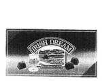 IRISH DREAM IRISH WHISKEY & CREAM