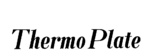 THERMO PLATE