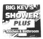 BIG KEV'S SHOWER PLUS KITCHEN & BATHROOM