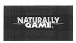 NATURALLY GAME.