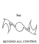 BAC BEYOND ALL CONTROL