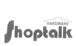 HARDWARE SHOPTALK