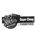 GREGS NEW & USED $UPER CHEAP FURNITURE