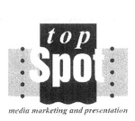 TOP SPOT MEDIA MARKETING AND PRESENTATION