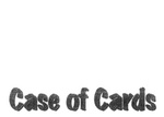 CASE OF CARDS
