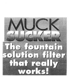 MUCK SUCKER THE FOUNTAIN SOLUTION FILTER THAT REALLY WORKS