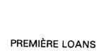PREMIERE LOANS