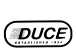 DUCE ESTABLISHED 1934