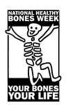 NATIONAL HEALTHY BONES WEEK YOUR BONES YOUR LIFE