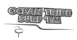 OCEAN TRIBE SURF 'EM
