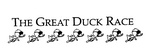 THE GREAT DUCK RACE