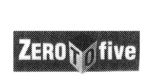 ZERO TO FIVE