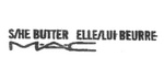 S/HE BUTTER ELLE/LUI BEURRE MAC