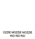 OZZIE MOZZIE MOZZIE RID RID RID