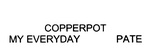 COPPERPOT MY EVERYDAY PATE