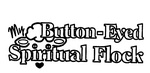 MY BUTTON-EYED SPIRITUAL FLOCK