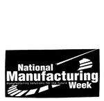 NATIONAL MANUFACTURING WEEK MANUFACTURING SOLUTIONS FOR THE FUTURE