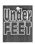 UNDER FEET