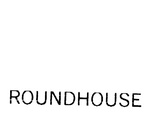 ROUNDHOUSE