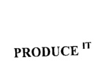 PRODUCE IT