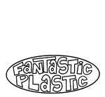 FANTASTIC PLASTIC
