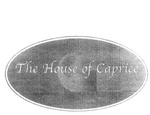 THE HOUSE OF CAPRICE