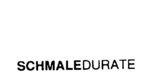 SCHMALEDURATE