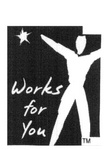 WORKS FOR YOU