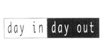 day in day out