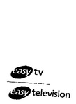 EASY TV ; EASY TELEVISION