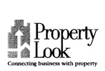 PROPERTY LOOK CONNECTING BUSINESS WITH PROPERTY