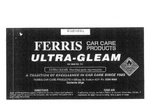 FERRIS CAR CARE PRODUCTS ULTRA-GLEAM A TRADITION OF EXCELLENCE IN CAR CARE SINCE 1985 ULTRA-GLEAM ONE-STEP PAINT REJUVENATION FLAMMABLE LIQUID