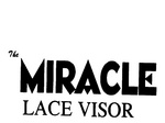 THE MIRACLE LACE VISOR