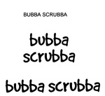 BUBBA SCRUBBA