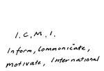 I.C.M.I. INFORM, COMMUNICATE, MOTIVATE, INTERNATIONAL