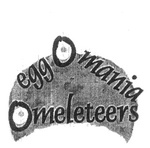 EGG O MANIA OMELETEERS