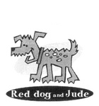 RED DOG AND JUDE