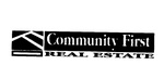 COMMUNITY FIRST REAL ESTATE