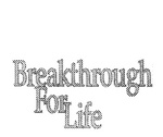 BREAKTHROUGH FOR LIFE