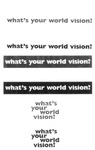 WHAT'S YOUR WORLD VISION?