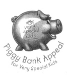 VERY SPECIAL KIDS  PIGGY BANK APPEAL FOR VERY SPECIAL KIDS