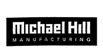 MICHAEL HILL MANUFACTURING